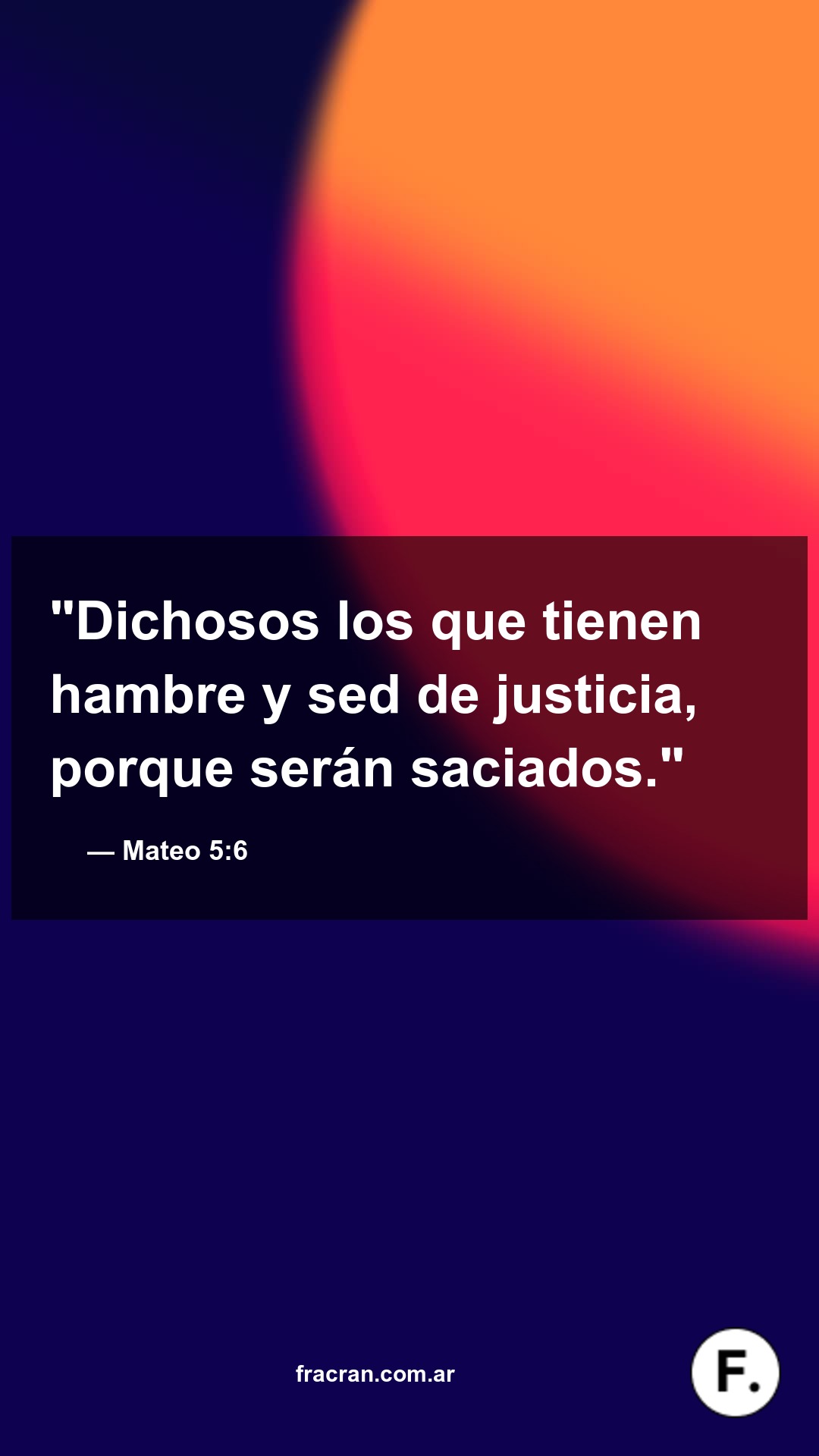 Versículo del día: Dichosos los que tienen hambre y sed de justicia, porque serán saciados. Mateo 5:6